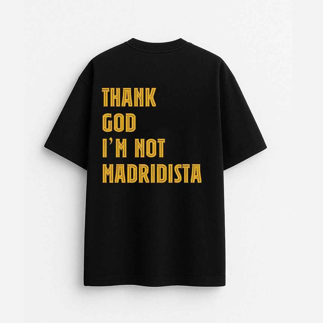 Thank God I’M Not Madridista - Drop Shoulder