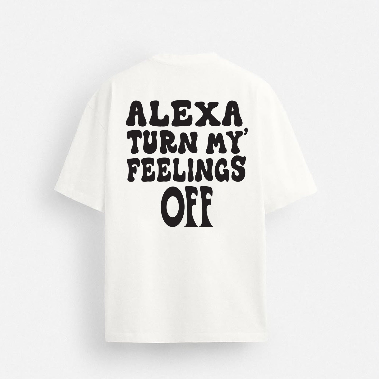Alexa Turn My Feelings Off - Oversized Tee
