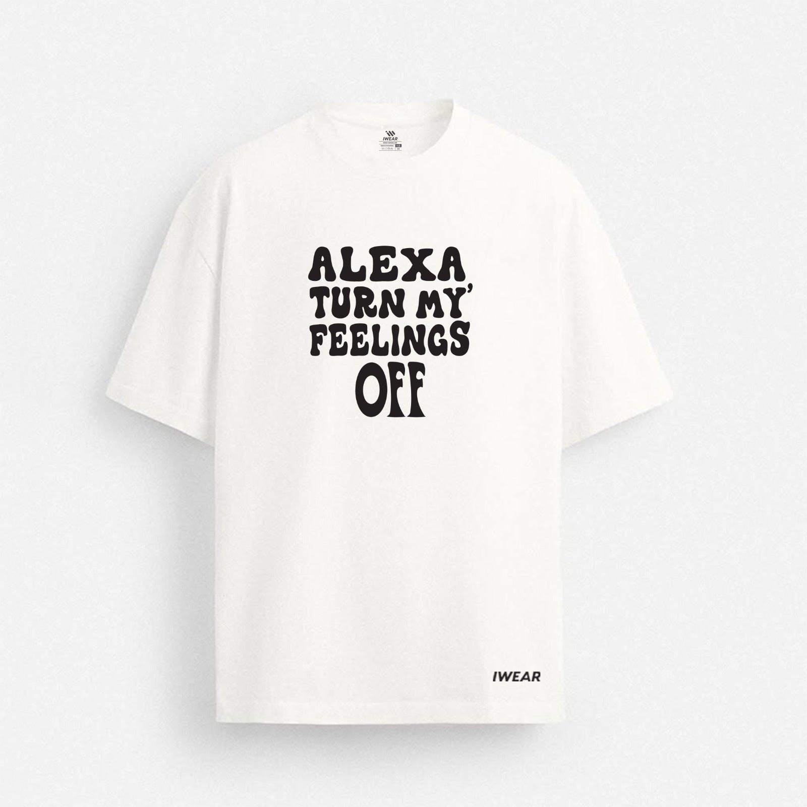 Oversized "Alexa Turn My Feelings Off" T-shirt by theiwear featuring bold printed text on soft fabric.