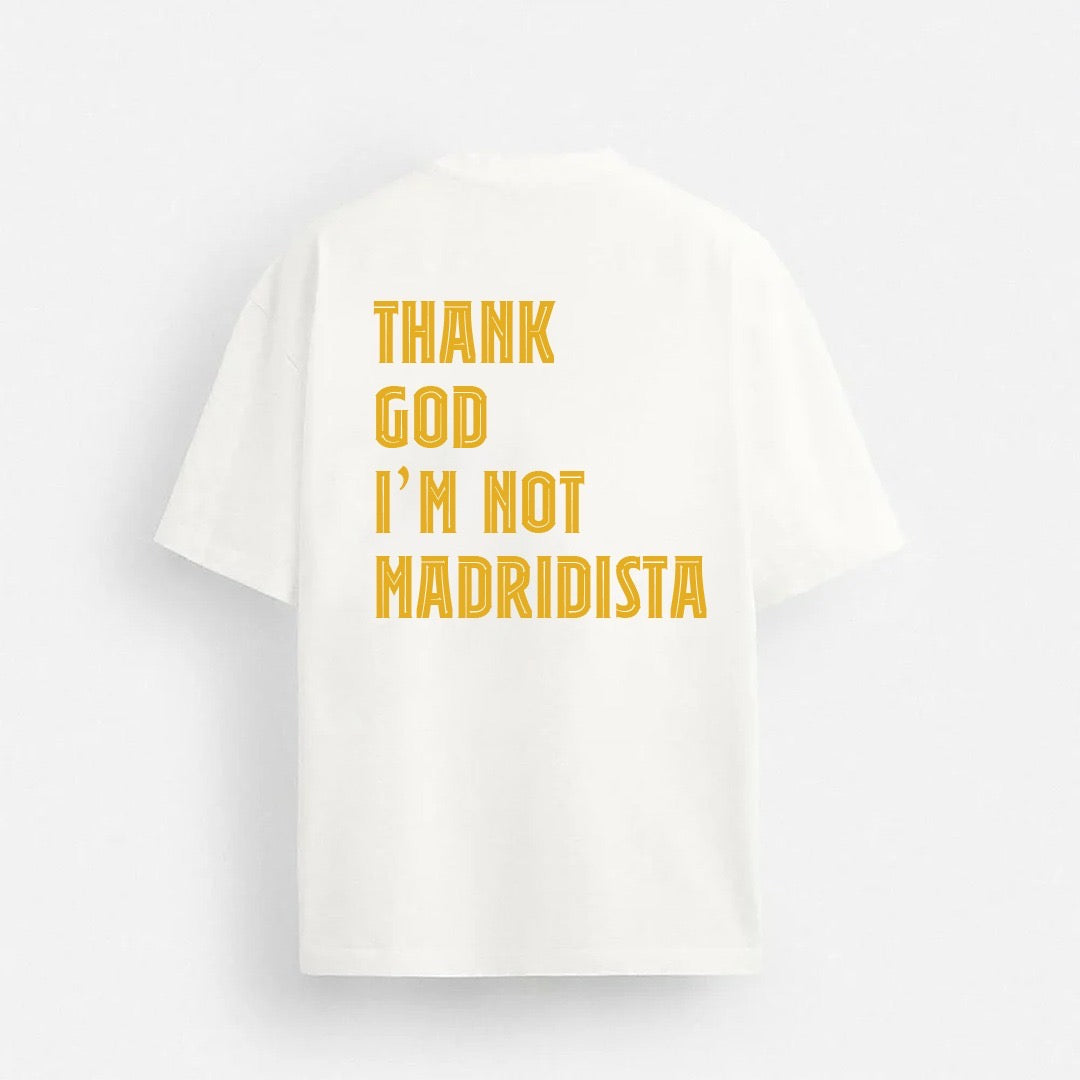 Thank God I’M Not Madridista - Drop Shoulder