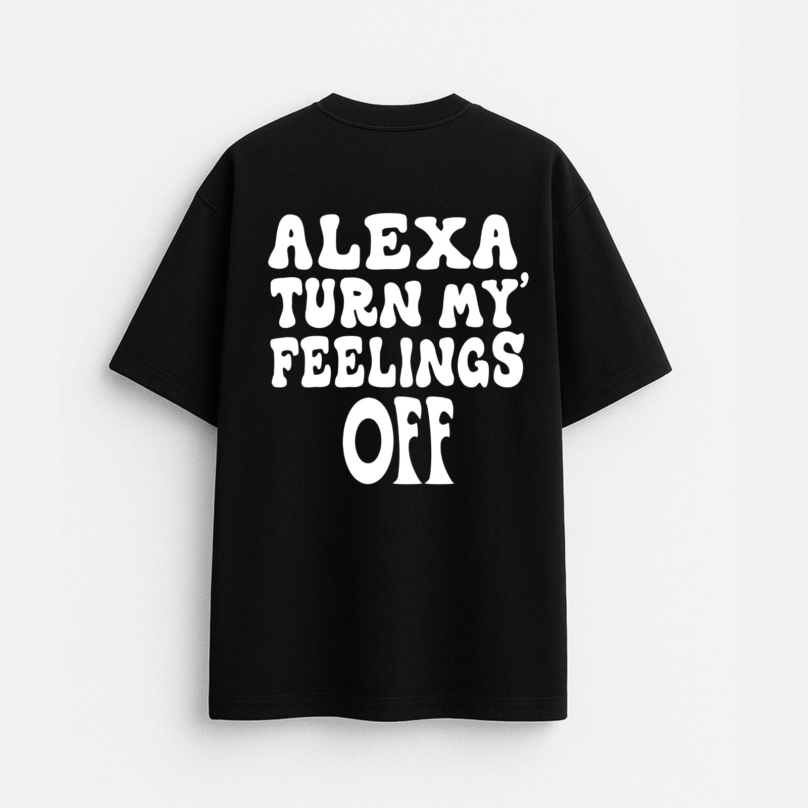 Alexa Turn My Feelings Off - Oversized Tee